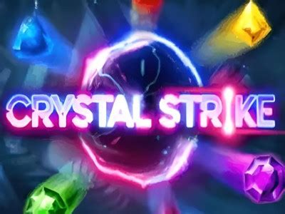 Crystal Strike .